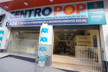 Manaus ganha Centro Pop, Casa de Passagem e Cads e consolida política de dignidade e acolhimento na capital