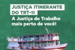 Justiça Itinerante visita 14 municípios do Amazonas em abril